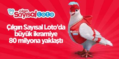 Çılgın Sayısal Loto'da büyük ikramiye 80 milyona yaklaştı