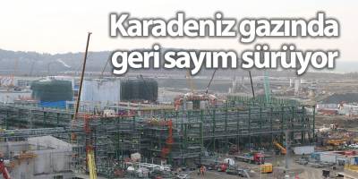 Karadeniz gazında geri sayım sürüyor