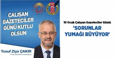 10 Ocak Çalışan Gazeteciler Günü: 'SORUNLAR YUMAĞI BÜYÜYOR'