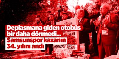 Deplasmana giden otobüs bir daha dönmedi...  Samsunspor kazanın 34. yılını andı