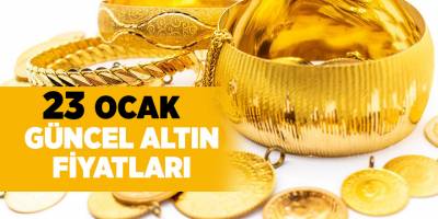 23 Ocak güncel altın fiyatları