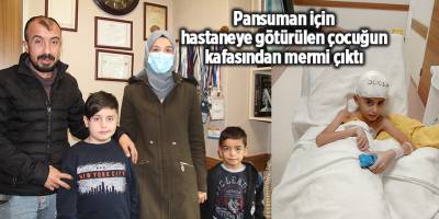 Pansuman için hastaneye götürülen çocuğun kafasından mermi çıktı