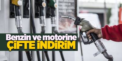 Benzin ve motorine çifte indirim