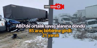 ABD'de ortalık savaş alanına döndü 85 araç birbirine girdi: 21 yaralı