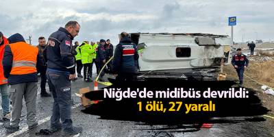 Niğde'de midibüs devrildi: 1 ölü, 27 yaralı