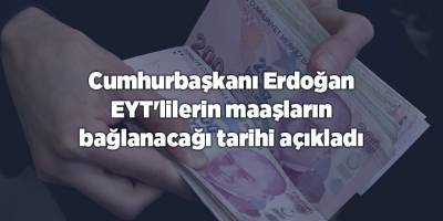 Cumhurbaşkanı Erdoğan EYT'lilerin maaşların bağlanacağı tarihi açıkladı