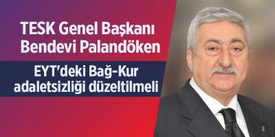 Palandöken: EYT'deki Bağ-Kur adaletsizliği düzeltilmeli