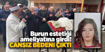 Burun estetiği ameliyatına girdi! Cansız bedeni çıktı