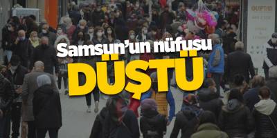 Samsun’un nüfusu düştü - samsun haber