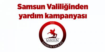 Samsun Valiliğinden yardım kampanyası - samsun haber