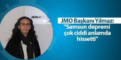 JMO Başkanı Yılmaz: "Samsun depremi  çok ciddi anlamda hissetti" - samsun haber