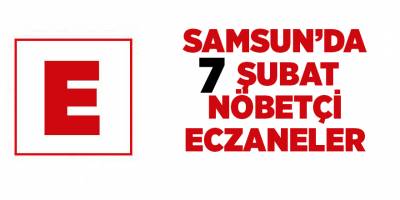 Samsun'da 7 Şubat nöbetçi eczaneler - samsun haber