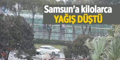 Samsun'a kilolarca yağış düştü - samsun haber