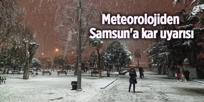 Meteorolojiden  Samsun'a kar uyarısı - samsun haber