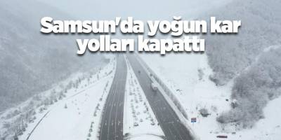 Samsun'da yoğun kar yolları kapattı - samsun haber