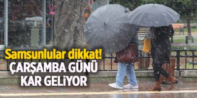 Samsunlular dikkat! Çarşamba günü kar geliyor - samsun haber