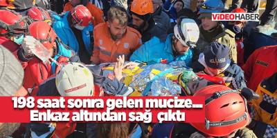 198 saat sonra gelen mucize... Enkaz altından sağ çıktı