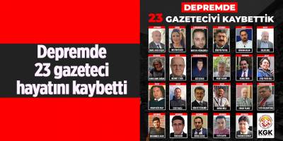 Depremde 23 gazeteci hayatını kaybetti