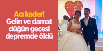 Acı kader! Gelin ve damat düğün gecesi depremde öldü