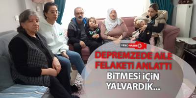 Depremzede aile felaketi anlattı Bitmesi için yalvardık...