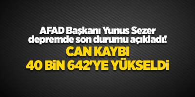 AFAD Başkanı Yunus Sezer depremde son durumu açıkladı!