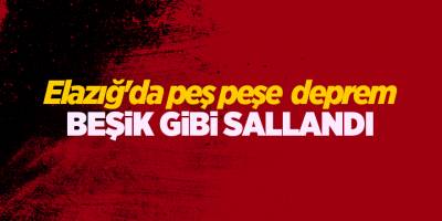 Elazığ'da peş peşe  deprem! Beşik gibi sallandı