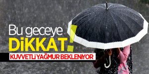 Şiddetli yağmur geliyor