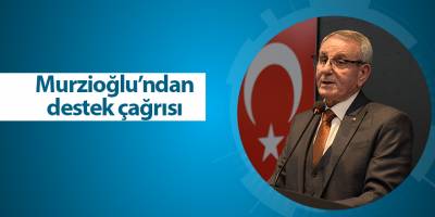 Murzioğlu’ndan destek çağrısı - samsun haber