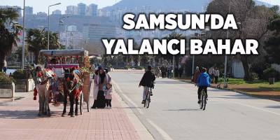 Samsun'da yalancı bahar - samsun haber