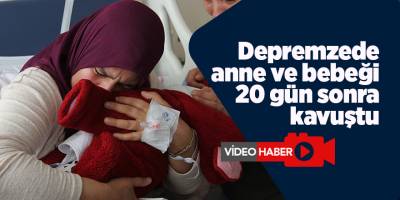 Depremzede anne ve bebeği 20 gün sonra kavuştu