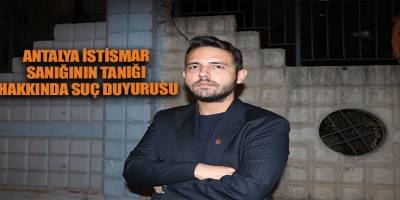 ANTALYA İstismar sanığının tanığı hakkında suç duyurusu