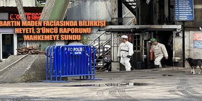 BARTIN Maden faciasında bilirkişi heyeti, 3'üncü raporunu mahkemeye sundu
