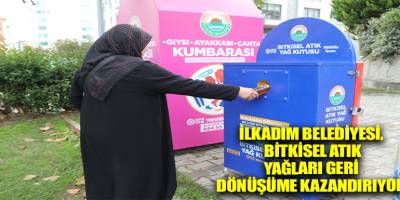 İlkadım Belediyesi, Bitkisel Atık Yağları Geri Dönüşüme Kazandırıyor