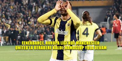 Fenerbahçe, Avrupa Ligi’nde Manchester United’la berabere kaldı: Namağlup yola devam