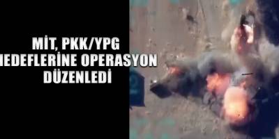 MİT, PKK/YPG hedeflerine operasyon düzenledi