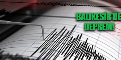 Balıkesir’de deprem!