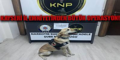 Kayseri İl Emniyetinden büyük operasyon!
