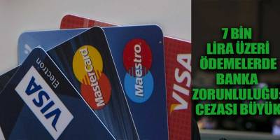 7 bin lira üzeri ödemelerde banka zorunluluğu: Cezası büyük