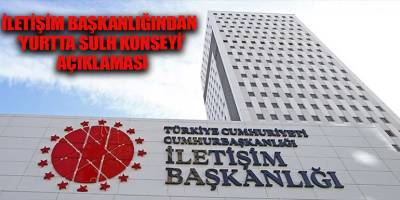 İletişim Başkanlığından ‘Yurtta Sulh Konseyi’ açıklaması