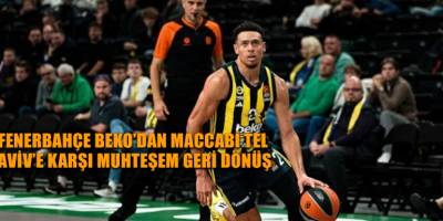 Fenerbahçe Beko’dan Maccabi Tel Aviv’e karşı muhteşem geri dönüş