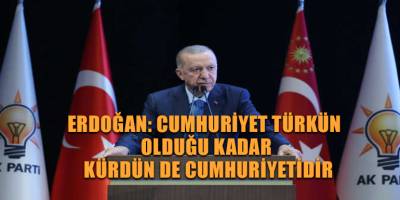 Erdoğan: Cumhuriyet türkün olduğu kadar kürdün de cumhuriyetidir