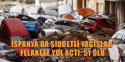 İspanya’da şiddetli yağışlar felakete yol açtı: 51 ölü