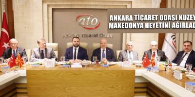 Ankara Ticaret Odası Kuzey Makedonya heyetini ağırladı