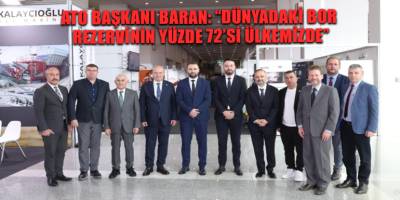 ATO Başkanı Baran: “Dünyadaki bor rezervinin yüzde 72’si ülkemizde”