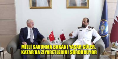 Milli Savunma Bakanı Yaşar Güler, Katar’da ziyaretlerini sürdürüyor