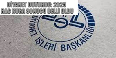 Diyanet duyurdu: 2025 hac kura sonucu belli oldu