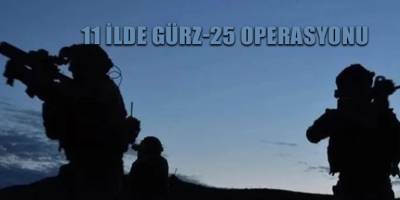 11 ilde Gürz-25 operasyonu
