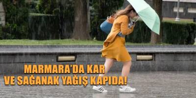 Marmara’da kar ve sağanak yağış kapıda!