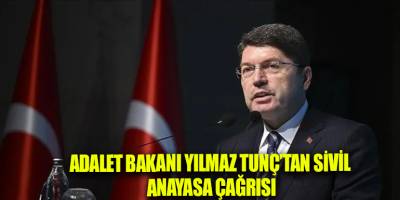Adalet Bakanı Yılmaz Tunç’tan Sivil Anayasa çağrısı
