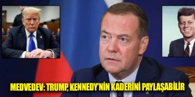 Medvedev: Trump, Kennedy’nin Kaderini Paylaşabilir